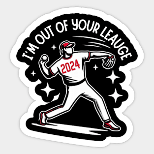 I'm out of your leauge funny baseball shirt Sticker